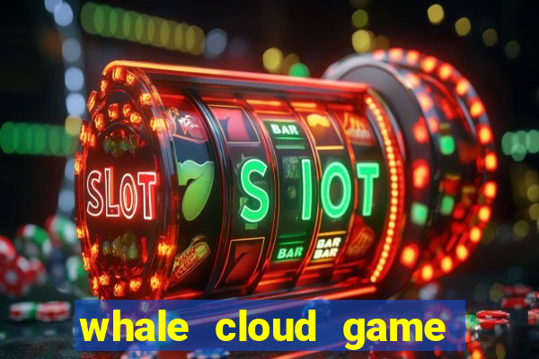 whale cloud game site oficial